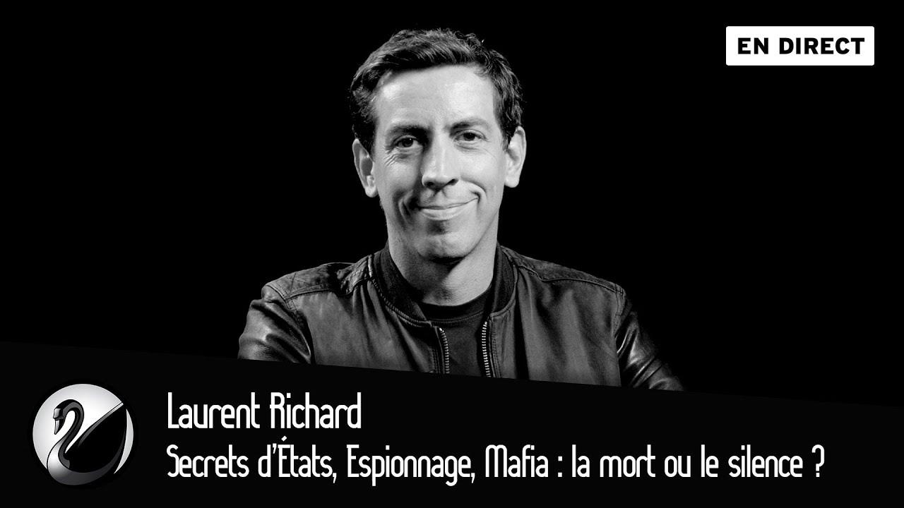 Laurent Richard : Secrets d’États, Espionnage, Mafia : la mort ou le silence ?