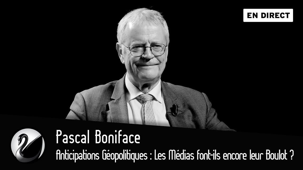 Pascal Boniface : Anticipations Géopolitiques : Les Médias font-ils encore leur Boulot ?